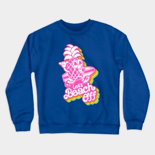 Let's Beach Off Crewneck Sweatshirt